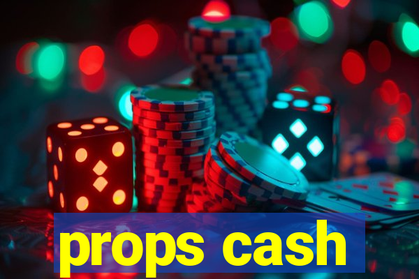 props cash